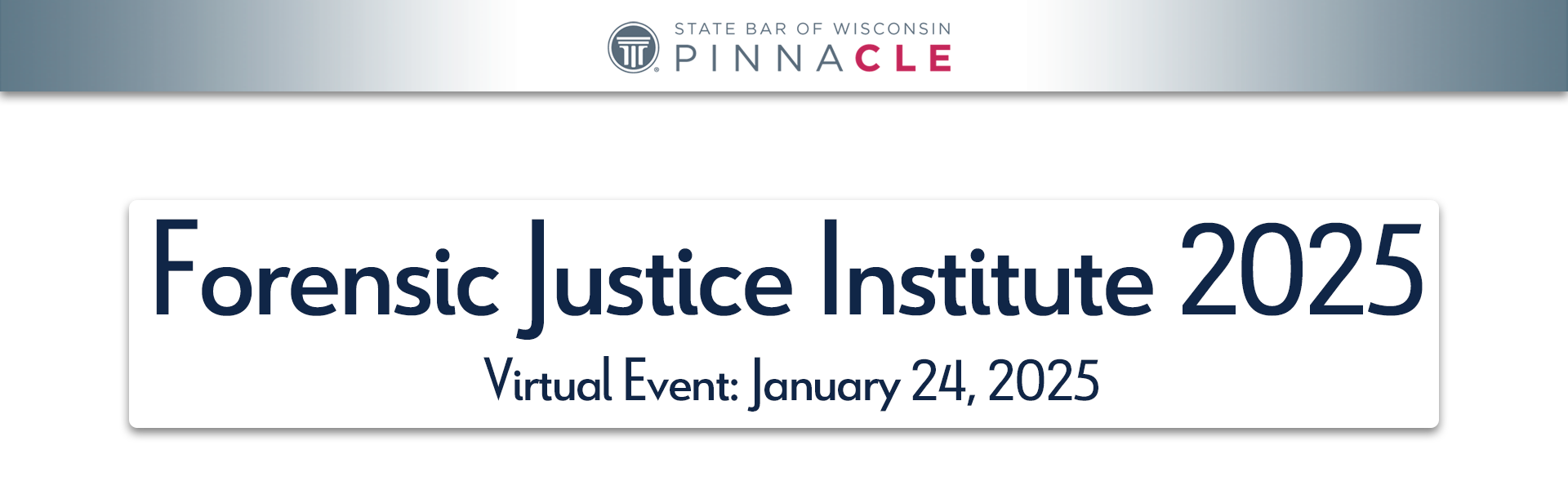 Center for Integrity in Forensic Sciences and PINNACLE® present: Forensic Justice Institute January 24, 2024