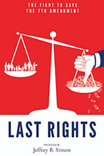 Last Rights: The Fight to Save the 7th Amendment 