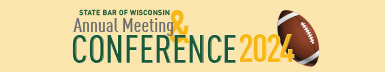 State Bar of Wisconsin 2024 Annual Meeting and Conference