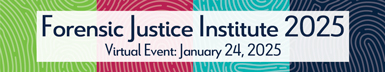 Forensic Justice Institute 2025 Registration