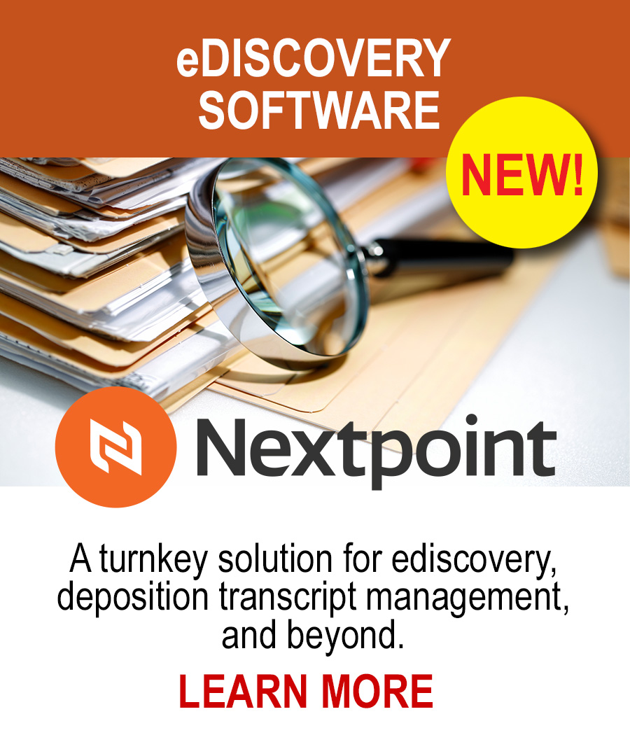 NEW! Nextpoint - A turnkey solution for ediscovery, deposition transcript management, and beyond. LEARN MORE